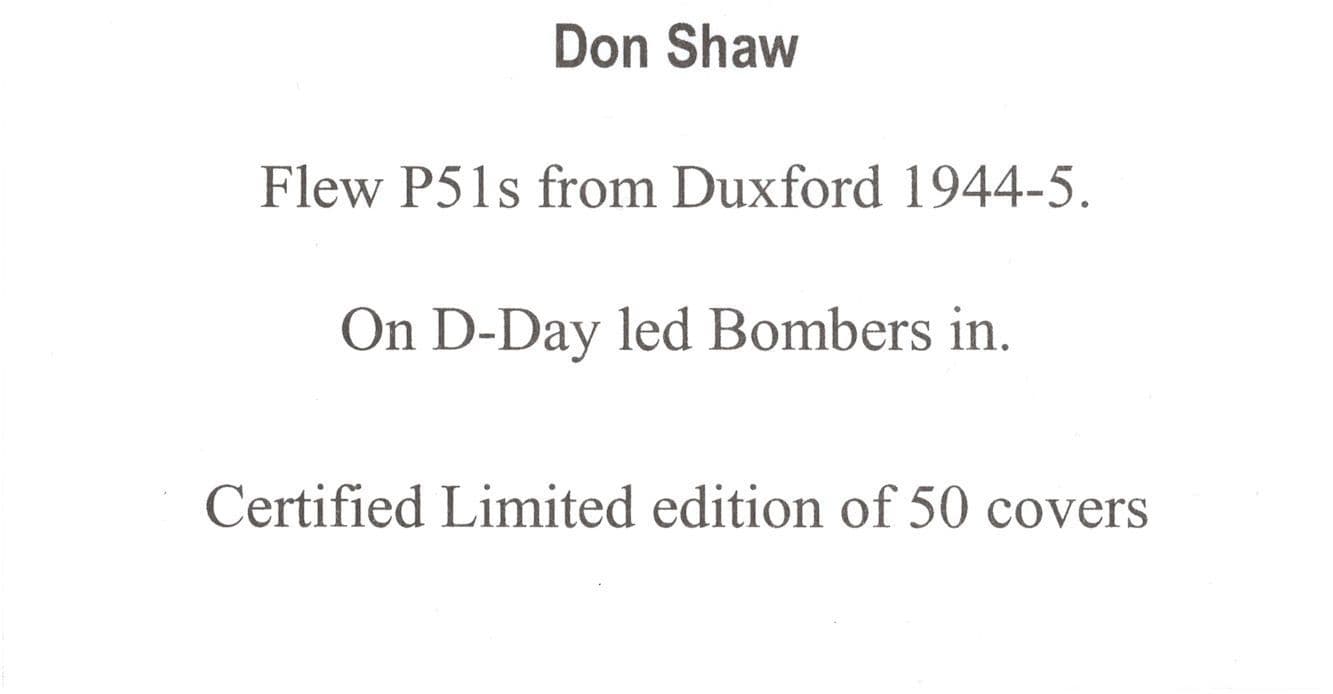 Don Shaw Watching Station P51 D-Day Bomber Pilot LTD TO 50 Hand Signed FDC