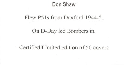 Don Shaw Watching Station P51 D-Day Bomber Pilot LTD TO 50 Hand Signed FDC