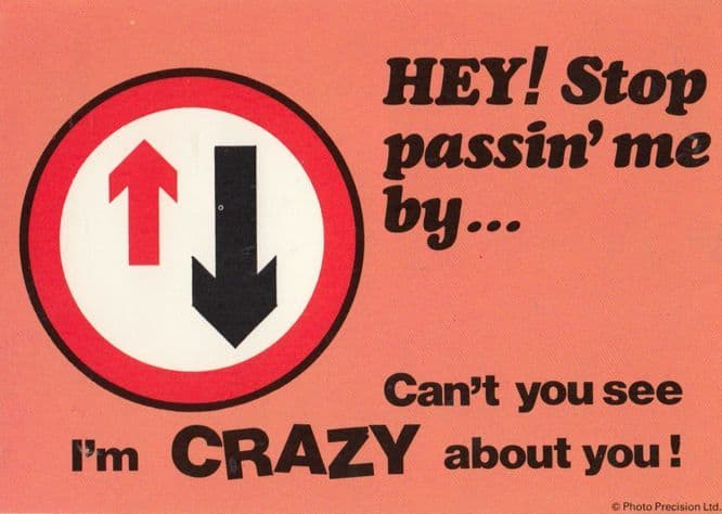 Stop Passing Me By I'm Crazy About You Road Sign Comic Humour Slogan Postcard